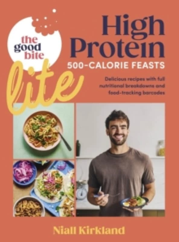 The Good Bite Lite : 500-Calorie feasts, delicious recipes with full nutritional breakdowns and food-tracking barcodes Hardback