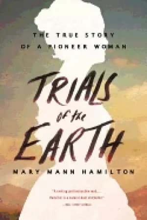 trials of the earth the true story of a pioneer woman