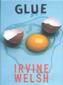 Glue by Irvine Welsh Hardback