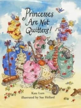 Princesses Are Not Quitters by Kate Lum Hardback