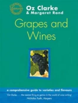 Grapes and Wines by Oz Clarke and Margaret Rand and Lizzie Riches and Mick Rock Paperback
