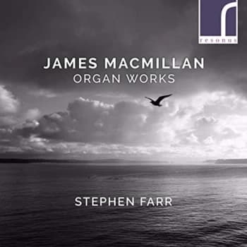 Stephen Farr - James MacMillan: Organ Works CD