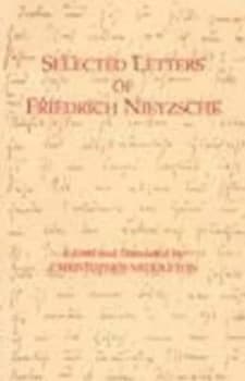 Selected Letters of Friedrich Nietzsche by Friedrich Nietzsche Book