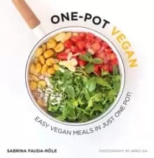 One-Pot Vegan : Easy Vegan Meals in Just One Pot