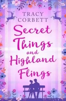 Secret things and Highland flings by Tracy Corbett