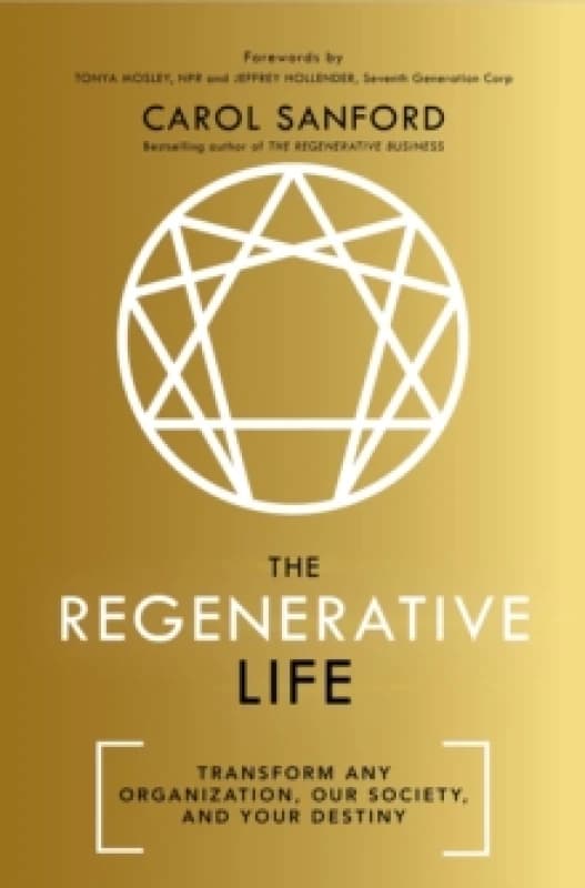 The Regenerative Life : Transform any organization, our society, and your destiny Paperback / softback