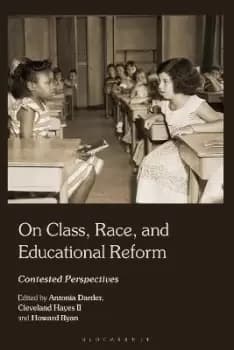 On Class, Race, and Educational Reform by Professor Antonia Darder