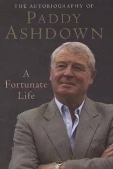 A Fortunate Life by Paddy Ashdown Hardback