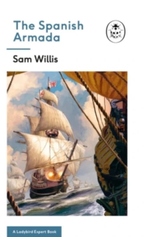 The Spanish Armada. Hardback. By Sam Willis Books