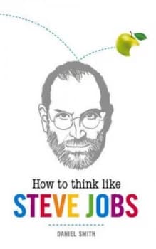 How to Think like Steve Jobs by Daniel Smith Book