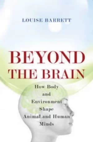 Beyond the brain by Louise Barrett