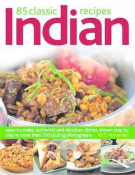 85 Classic Indian Recipes by Rafi Fernandez and Rafi Fernandez Paperback