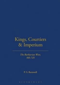Kings Courtiers and Imperium by P. S Barnwell Hardback