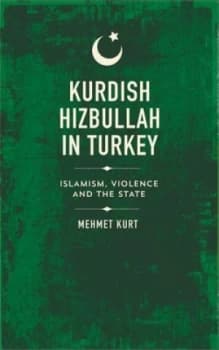 Kurdish Hizbullah in Turkey by Mehmet Kurt Hardback