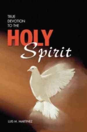 True devotion to the Holy Spirit by Luis M Martnez
