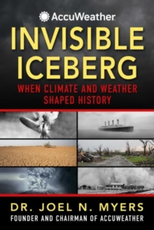 Invisible Iceberg : When Climate and Weather Shaped History Paperback / softback