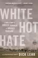 white hot hate a true story of domestic terrorism in americas heartland
