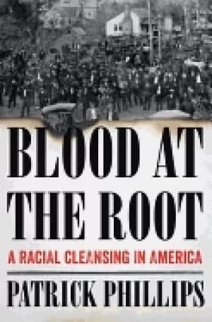 blood at the root a racial cleansing in america