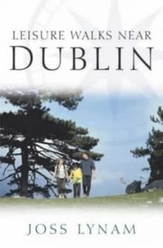Leisure Walks near Dublin by Joss Lynam Book