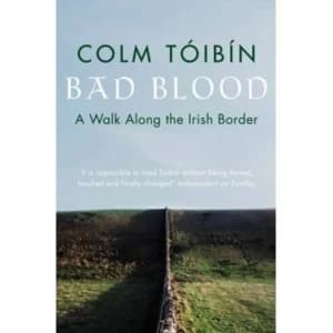 Bad Blood: A Walk Along the Irish Border by Colm Toibin (Paperback, 2001)