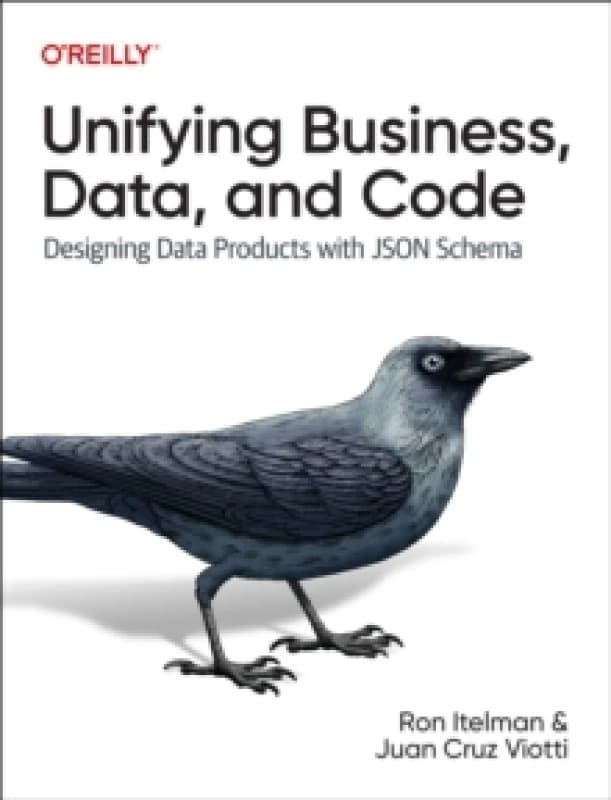 Unifying Business, Data, and Code. Paperback. By Ron Itelman, Juan Cruz Viotti Books