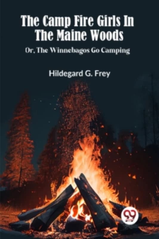The Camp Fire Girls In The Maine Woods Or, The Winnebagos Go Camping Paperback / softback