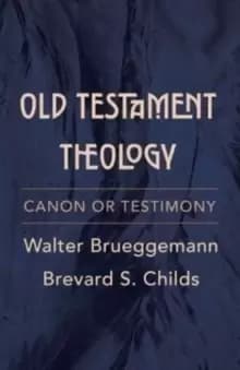 Old Testament Theology : Canon or Testimony