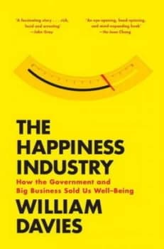 The Happiness Industry by William Davies Hardback