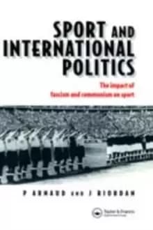 Sport and International PoliticsImpact of Facism and Communism on Sport