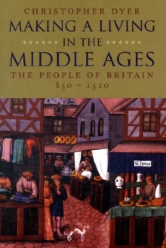 making a living in the middle ages the people of britain 850 1520 9780300101911