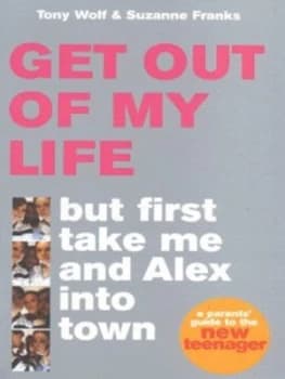 Get Out of My Life - but First Take Me and Alex into Town by Suzanne Franks Paperback