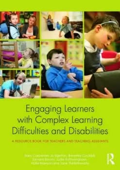 Engaging Learners with Complex Learning Difficulties and DisabilitiesA resource book for teachers and teaching assistants