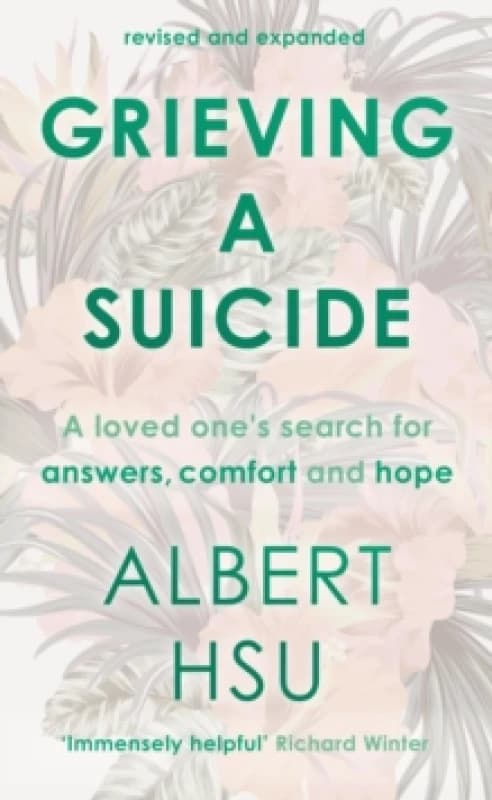 Grieving a Suicide : A Loved One's Search for Comfort, Answers and Hope Paperback / softback