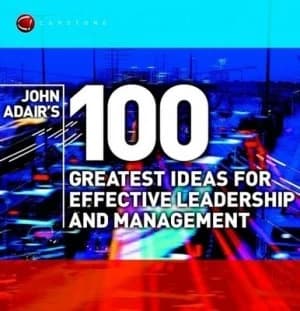 John Adairs 100 Greatest Ideas for Effective Leadership and Management by John Adair Paperback