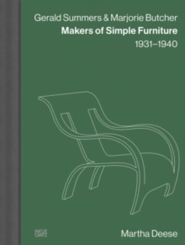 Gerald Summers & Marjorie Butcher : Makers of Simple Furniture, 19311940 Hardback