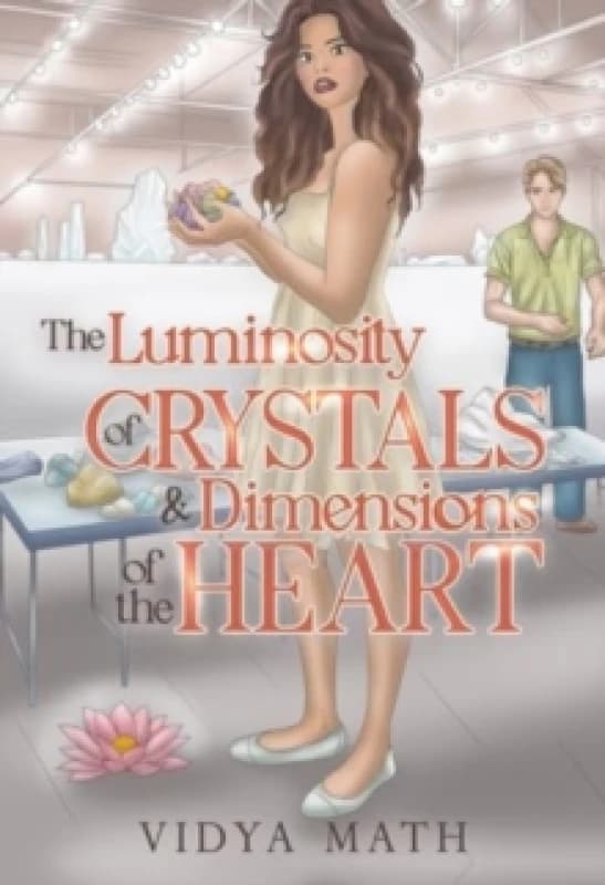 The Luminosity of Crystals & Dimensions of the Heart Paperback / softback