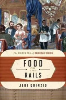 Food on the Rails by Jeri Quinzio Hardback