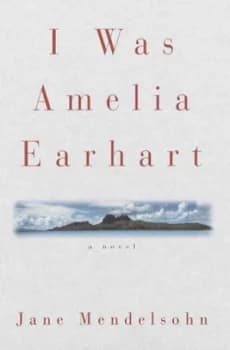 I Was Amelia Earhart by Jane Mendelsohn Book