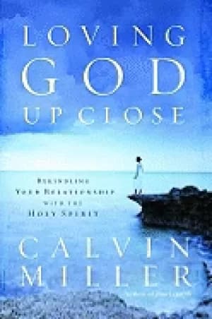 loving god up close rekindling your relationship with the holy spirit