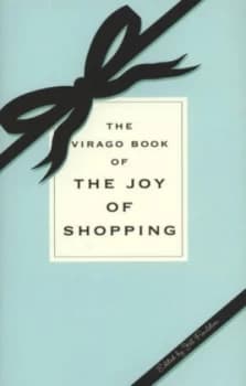 The Virago Book of the Joy of Shopping by Jill Foulston Hardback