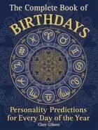 complete book of birthdays personality predictions for every day of the yea
