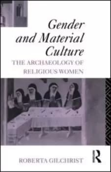 Gender and material culture by Roberta Gilchrist