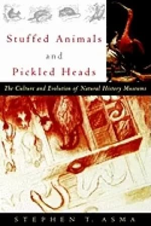 stuffed animals and pickled heads the culture and evolution of natural hist