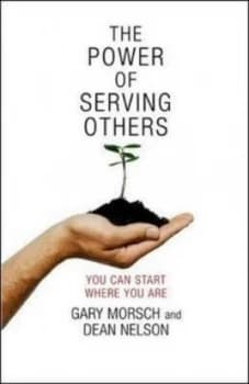 The Power of Serving Others by Gary Morsch Hardback