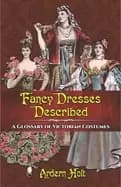 fancy dresses described a glossary of victorian costumes