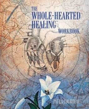 The Whole-Hearted Healing Workbook by Paula Courteau Paperback