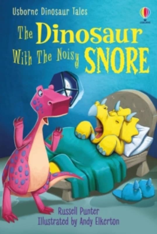 Dinosaur Tales: The Dinosaur With the Noisy Snore Hardback