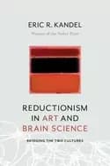 reductionism in art and brain science bridging the two cultures
