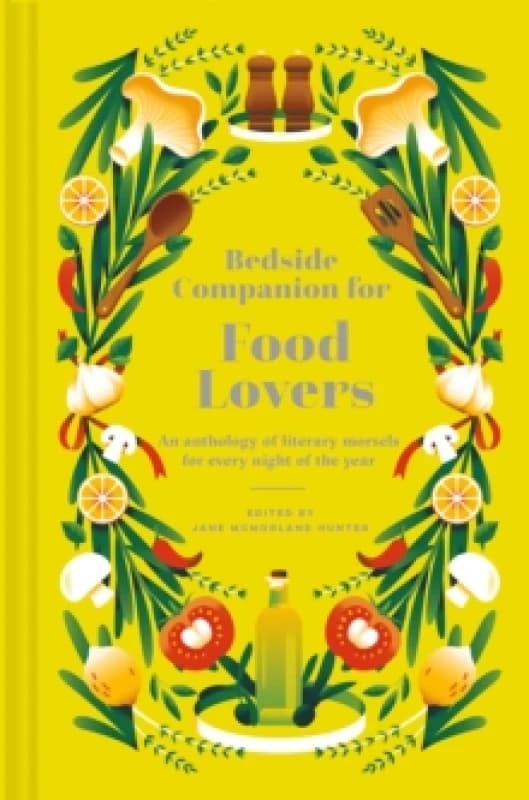 Bedside Companion for Food Lovers : An anthology of literary morsels for every night of the year Volume 3 Hardback