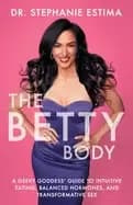 betty body a geeky goddess guide to intuitive eating balanced hormones and
